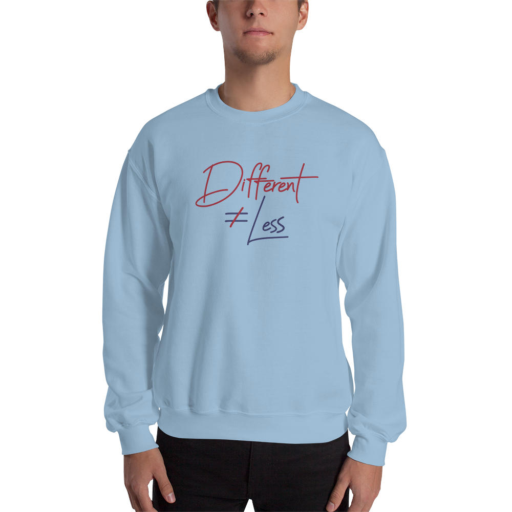 Different Does Not Equal Less (Original Clean Design) Sweatshirt