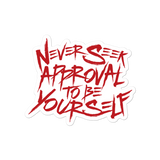 Never Seek Approval to Be Yourself Sticker