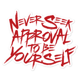 Never Seek Approval to Be Yourself Sticker
