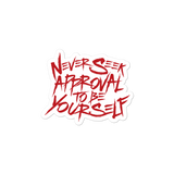 sticker never seek approval for being yourself peer pressure bullying acceptance popularity inclusivity teenagers self-image insecurity positive self-esteem different