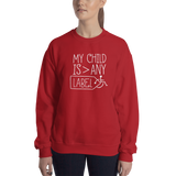 My Child is Greater than Any Label (Special Needs Parent Sweatshirt)