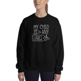 My Child is Greater than Any Label (Special Needs Parent Sweatshirt)