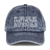 My Child Does Not Exist for Your Inspiration (Special Needs Parent Vintage Cotton Twill Cap)