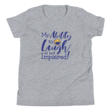 My Child's Ability to Laugh is Not Impaired! (Youth Sized Adult T-Shirt for Little People)